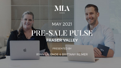 FRASER VALLEY MAY 2021 PRE-SALE REAL ESTATE INSIGHTS