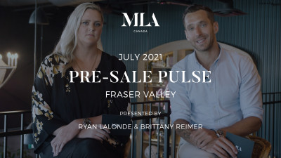 FRASER VALLEY JULY 2021 PRE-SALE REAL ESTATE INSIGHTS